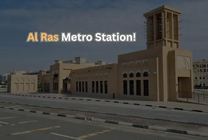 Al Ras Metro Station Travel Guide – Location, Access & Advice