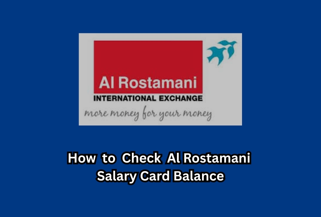 Al Rostamani Salary Card Balance: Quick Steps to Check Your Balance
