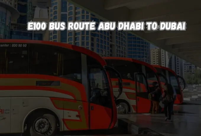 E100 Bus Route Abu Dhabi to Dubai – Complete Guide