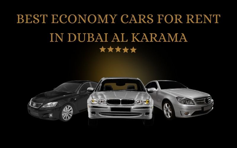 Best Economy Cars for Rent in Dubai Al Karama