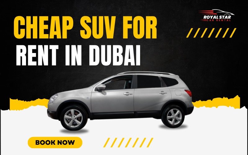 Cheap SUVs for Rent in Dubai: Top Models and Features